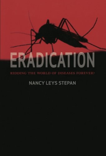 Eradication: Ridding the World of Diseases Forever? Eradication: Ridding the World of Diseases Forever?