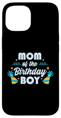 Mom Of The Birthday Boy X}zP[X iPhone 15 p