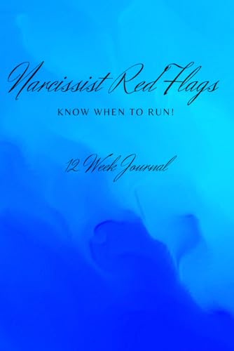 Narcissist Red Flag .......Know When to Run! 12 Week Journal