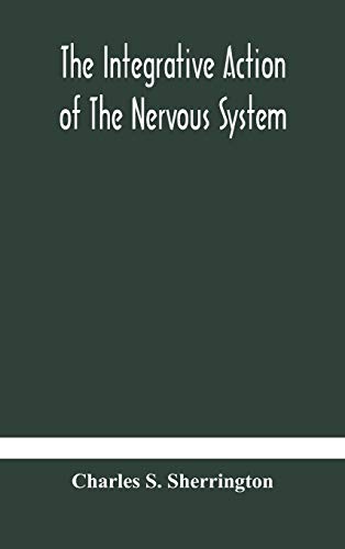 Compare Textbook Prices for The integrative action of the nervous system ISBN 9789354179020 by S Sherrington, Charles