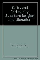 Dalits and Christianity: Subaltern Religion and Liberation Theology in India (Oxford India Paperbacks) 0195641191 Book Cover
