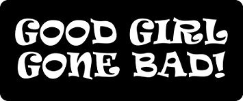 3 - Good Girl Gone Bad Hard Hat/Biker Helmet Sticker BS 842