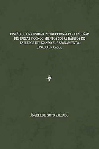 Diseño de una unidad instruccional para enseñar destrezas y conocimientos sobre hábitos de estudi