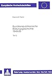  Bundesrepublikanische Bildungsgeschichte 1949-89. Quellen und Dokumente zum zweiten und dritten Lebensabschnitt. Teil 1und Teil 2