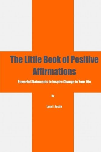 The Little Book of Positive Affirmations: Powerful Statements to Inspire Change in Your Life Paperback – February 14, 2016