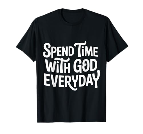 Spend Time with God Everyday Oración devocional - Camiseta