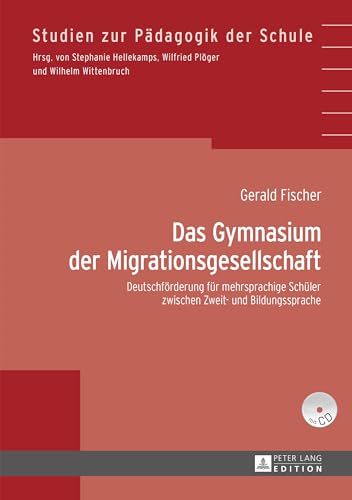 Das Gymnasium der Migrationsgesellschaft: Deutschförderung für mehrsprachige Schüler zwischen Zweit- und Bildungssprache (Studien zur Pädagogik der Schule, Band 38)