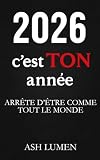 2026 : C’est TON année — Arrête d'Être Comme Tout le Monde │Le...