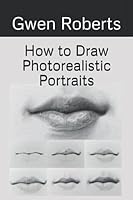 How to Draw Photorealistic Portraits 1999962583 Book Cover