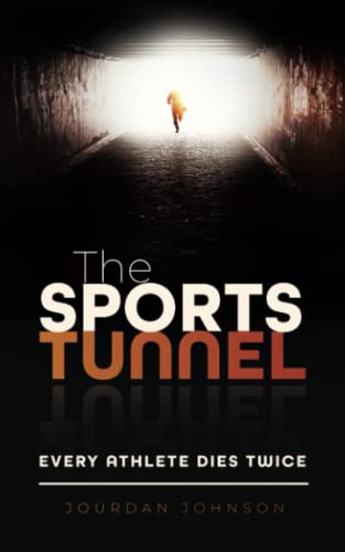 The Sports Tunnel: Every Athlete Dies Twice