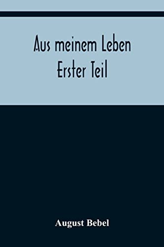 Aus meinem Leben; Erster Teil (German Edition)