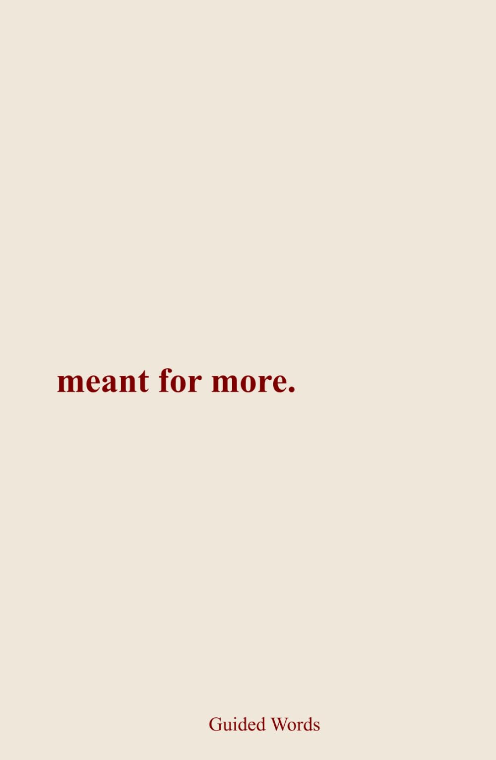 Meant For More: An Inspiring Poetry Collection about Chasing Your Purpose and Fulfilling Your Life