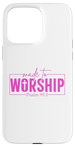 Made To Worship Psalm 95 1 �L���X�g�������̈�� �X�}�z�P�[�X iPhone 15 Pro Max �p