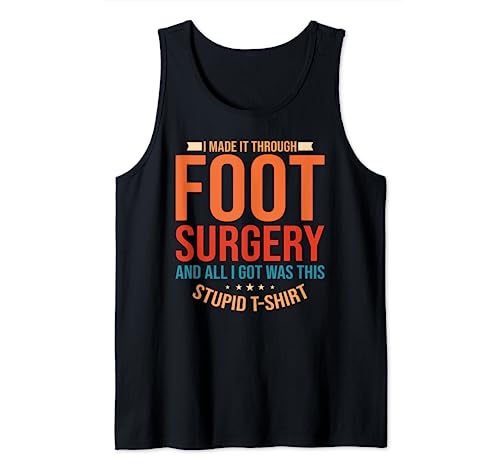 I Made It Through Funny Foot Surgery Survivor Recovery Humor Camiseta sin Mangas