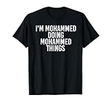 I'M MOHAMMED DOING MOHAMMED THINGS Funny Birthday Gift Idea T-Shirt