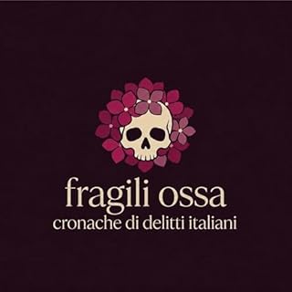 Fragili Ossa - Cronache di delitti italiani copertina