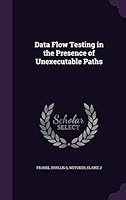Data Flow Testing in the Presence of Unexecutable Paths 1342034597 Book Cover