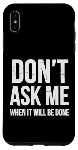 Dont Ask Me When Done Its Done Done Done ԏCZp X}zP[X iPhone XS Max p