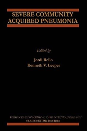 Severe Community Acquired Pneumonia: 3 (Perspectives on Critical ...