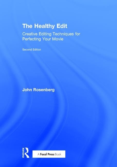 Buy The Healthy Edit: Creative Editing Techniques for Perfecting Your Movie — BookShops.in