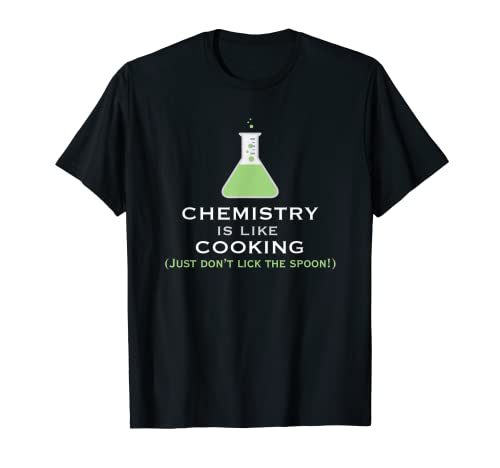 Camiseta Chemistry Geek - La química es como cocinar, no lamer Camiseta