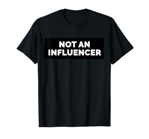 No influencing factor T-Shirt