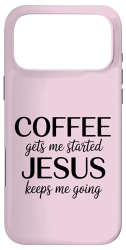 Coffee Gets Me Started Jesus keep Going Christian Caffeine �X�}�z�P�[�X iPhone 17 Pro Max �p