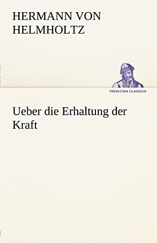 Ueber die Erhaltung der Kraft (TREDITION CLASSICS)