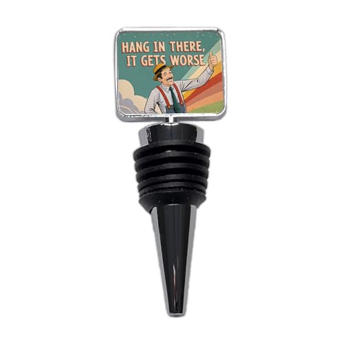 Hang In There It Gets Worse Wine Bottle Stopper