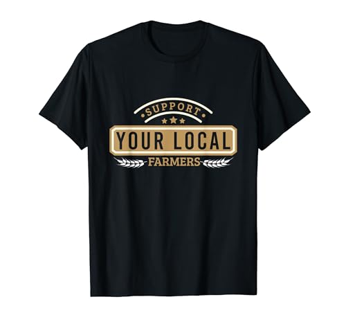 Apoya a tu agricultor local Camiseta