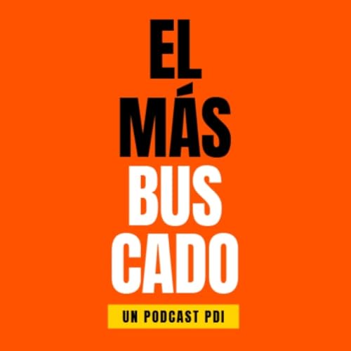 El Más Buscado - Podcast PDI - Episodio 17 - Presuntas desgracias
