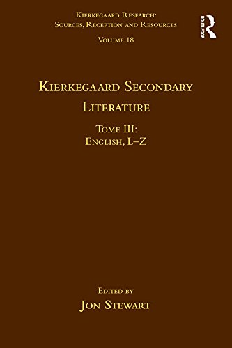 Volume 18, Tome III: Kierkegaard Secondary Literature: English L-Z (Kierkegaard Research: Sources, Reception and Resources)