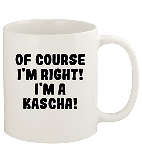 Of Course I'm Right! I'm A Kascha! - 11oz Ceramic White Coffee Mug Cup, White