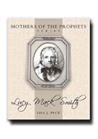 Mothers of the Prophets: Lucy Mack Smith - This Unique Look At the Life of One of the Greatest Women of Recent History Brings New and Fascinating Insights Into Her Trials, Triumphs. B00173FMY8 Book Cover