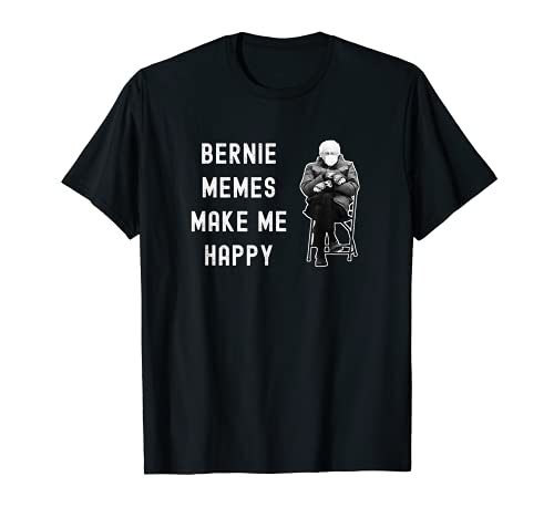 Bernie Memes make me Happy - Funny Inauguration 2021 T-Shirt