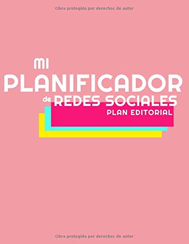 Mi Planificador de Redes Sociales: Plan Editorial. El cuaderno para crear el plan editorial para los Social Network.