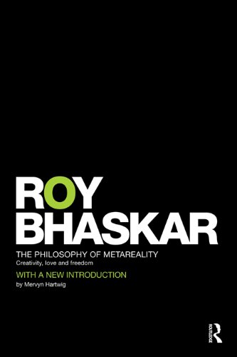 The Philosophy of MetaReality: Creativity, Love and Freedom (Classical Texts in Critical Realism (Routledge Critical Realism))