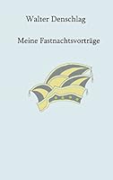 Meine Fastnachtsvorträge: Acht Fastnachtsvorträge in Mundart 3739215984 Book Cover