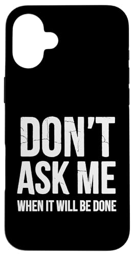 Dont Ask Me When Done Its Done Done Done ԏCZp X}zP[X iPhone 16 Plus p