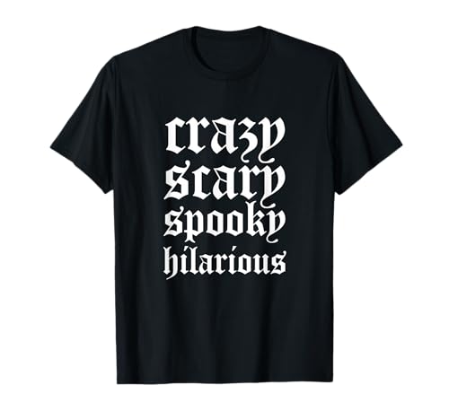 Crazy Scary Spooky Hilarious T-Shirt