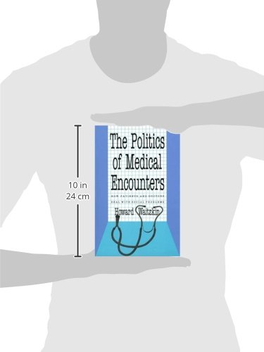 The Politics of Medical Encounters: How Patients and Doctors Deal With Social Problems