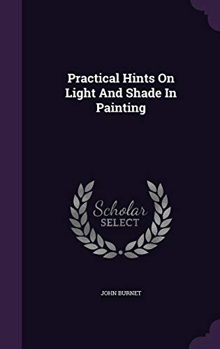 Practical Hints on Light and Shade in Painting 1343193206 Book Cover