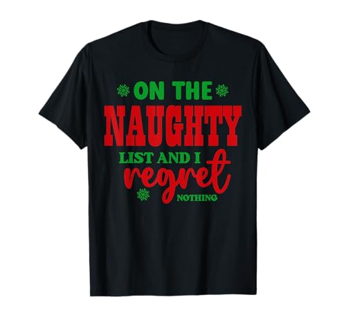 On The Naughty List And I Regret Nothing Maglietta