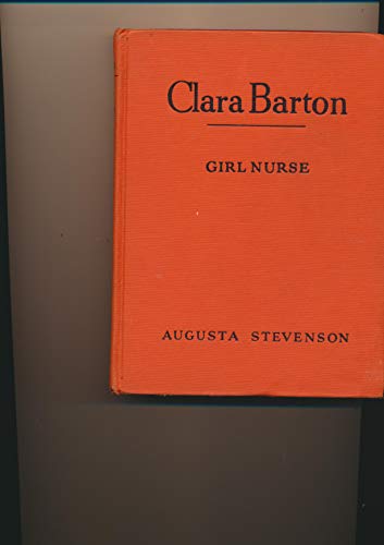 Clara Barton, girl nurse (Childhood of famous A... B0007FO1C6 Book Cover