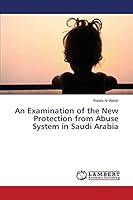 An Examination of the New Protection from Abuse System in Saudi Arabia 3659746959 Book Cover