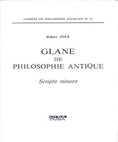 Glane de philosophie antique: Scripta minora (Cahiers de philosophie ancienne) 2870600429 Book Cover