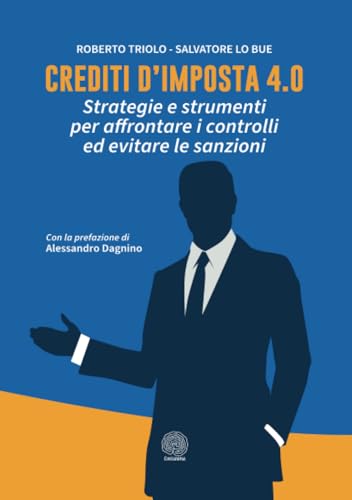 Crediti d'imposta 4.0: Strategie e strumenti per affrontare i controlli ed evitare le sansion