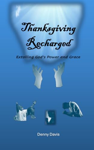 Thanksgiving Recharged: Extolling God's Power and Grace