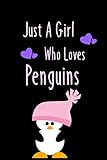 just a girl who loves penguins: cute blank lined notebook to write in for notes, to do lists, notepad, journal, funny gifts for penguin lovers 6 x 9 130 pages
