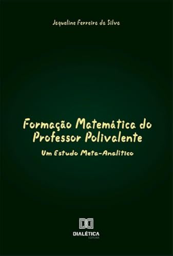 Formação Matemática do professor polivalente: um estudo meta-analítico - Jaqueline Ferreira da Silva